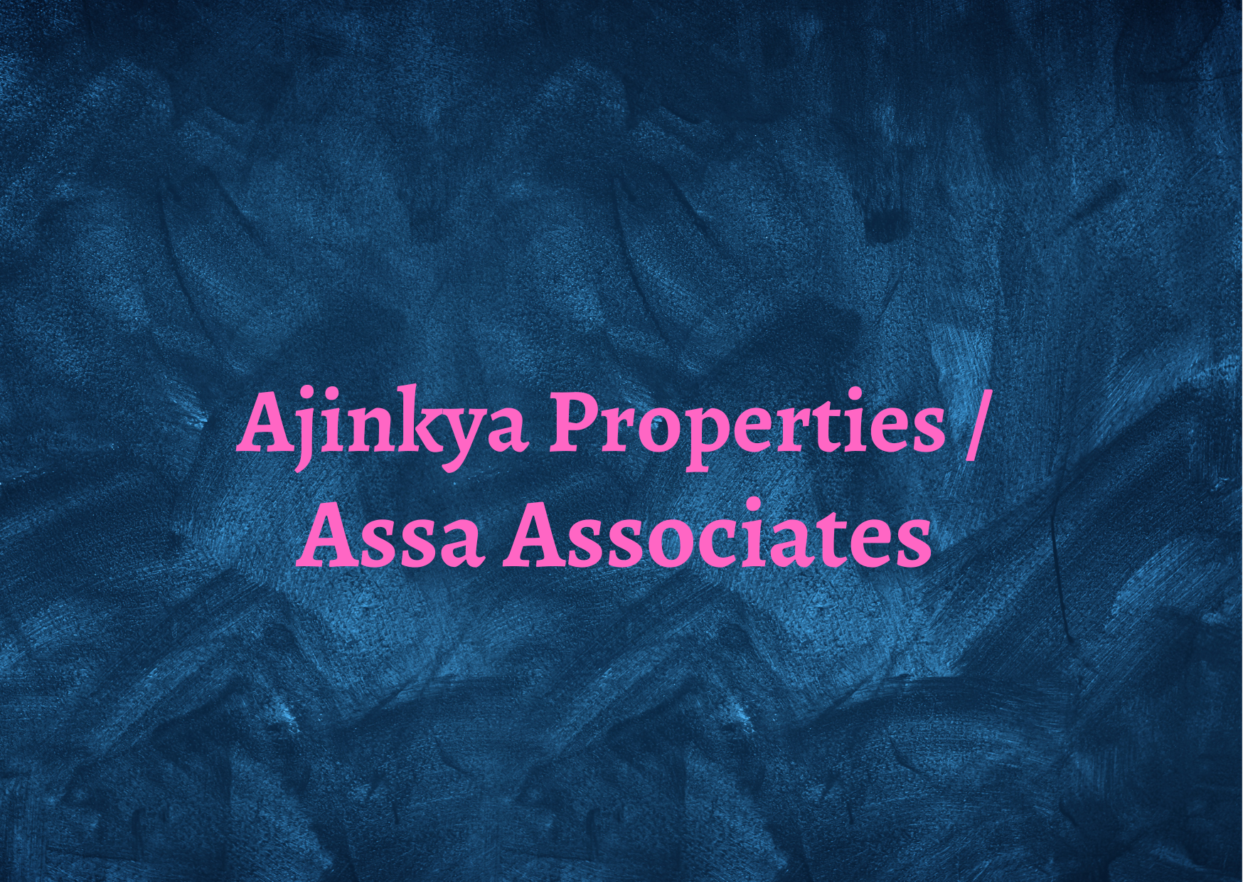 Ajinkya Properties/ Assa Associates,   