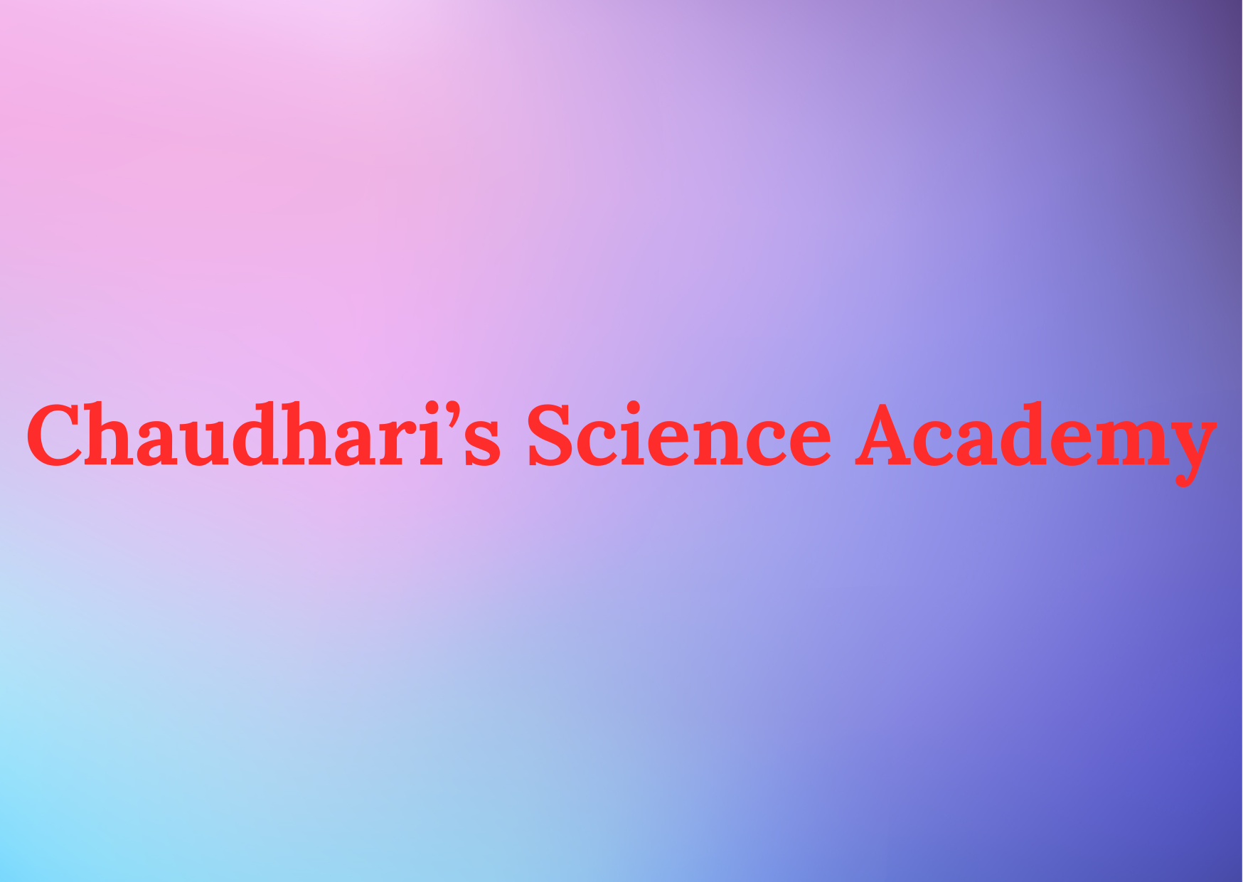 Chaudhari's Science Academy 