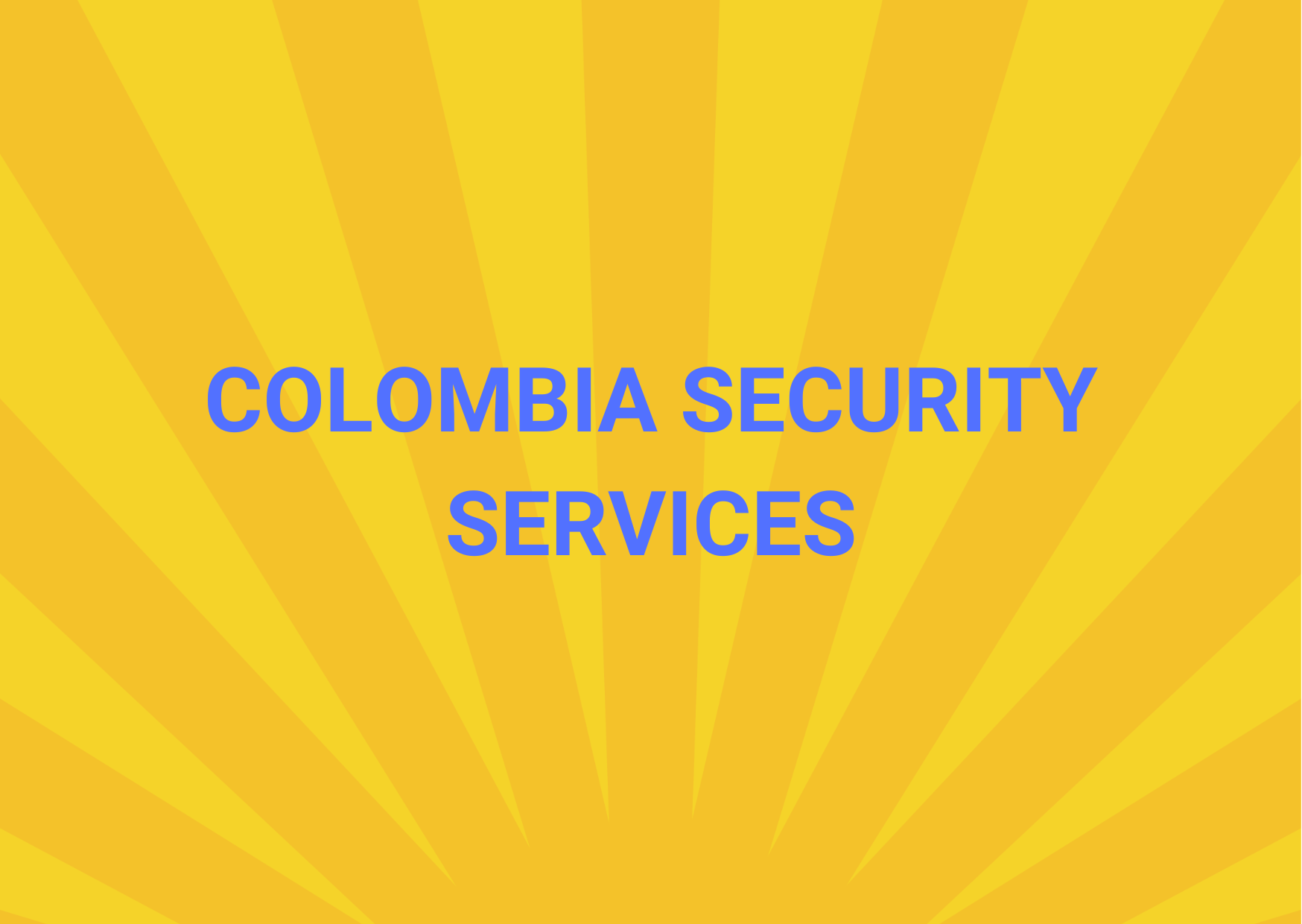  COLOMBIA SECURITY SERVICES,   