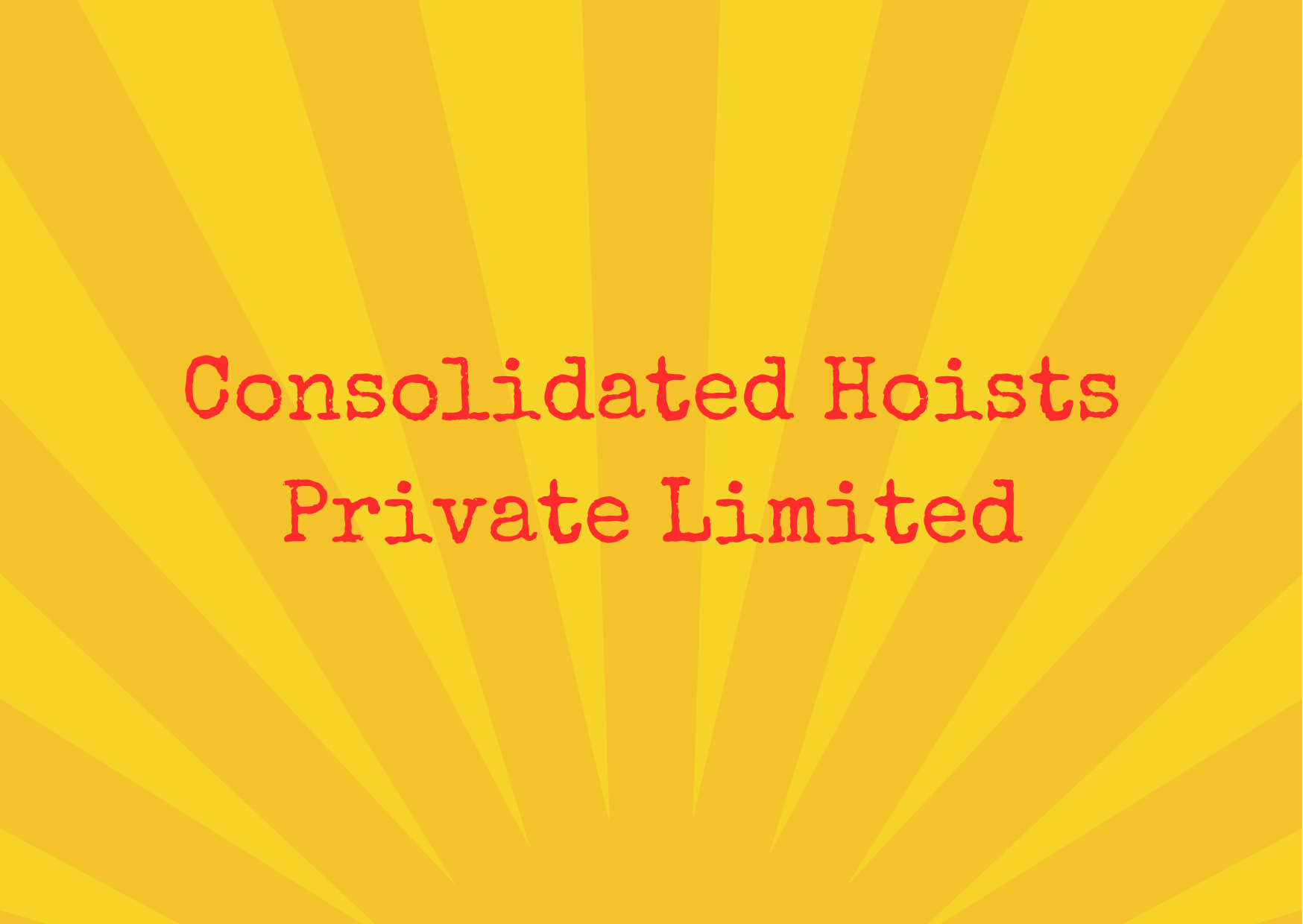  Consolidated Hoists Private Limited,   
