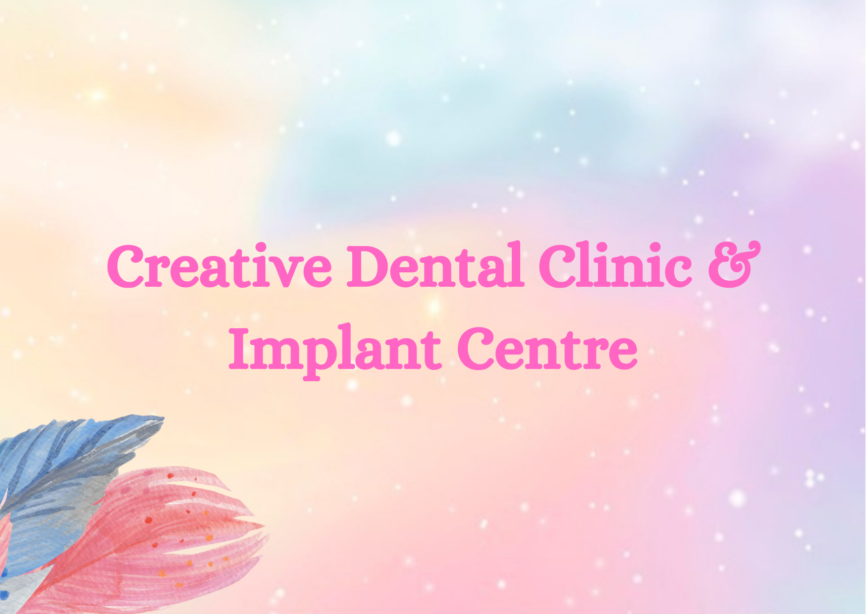 Creative Dental Clinic & Implant Centre,   