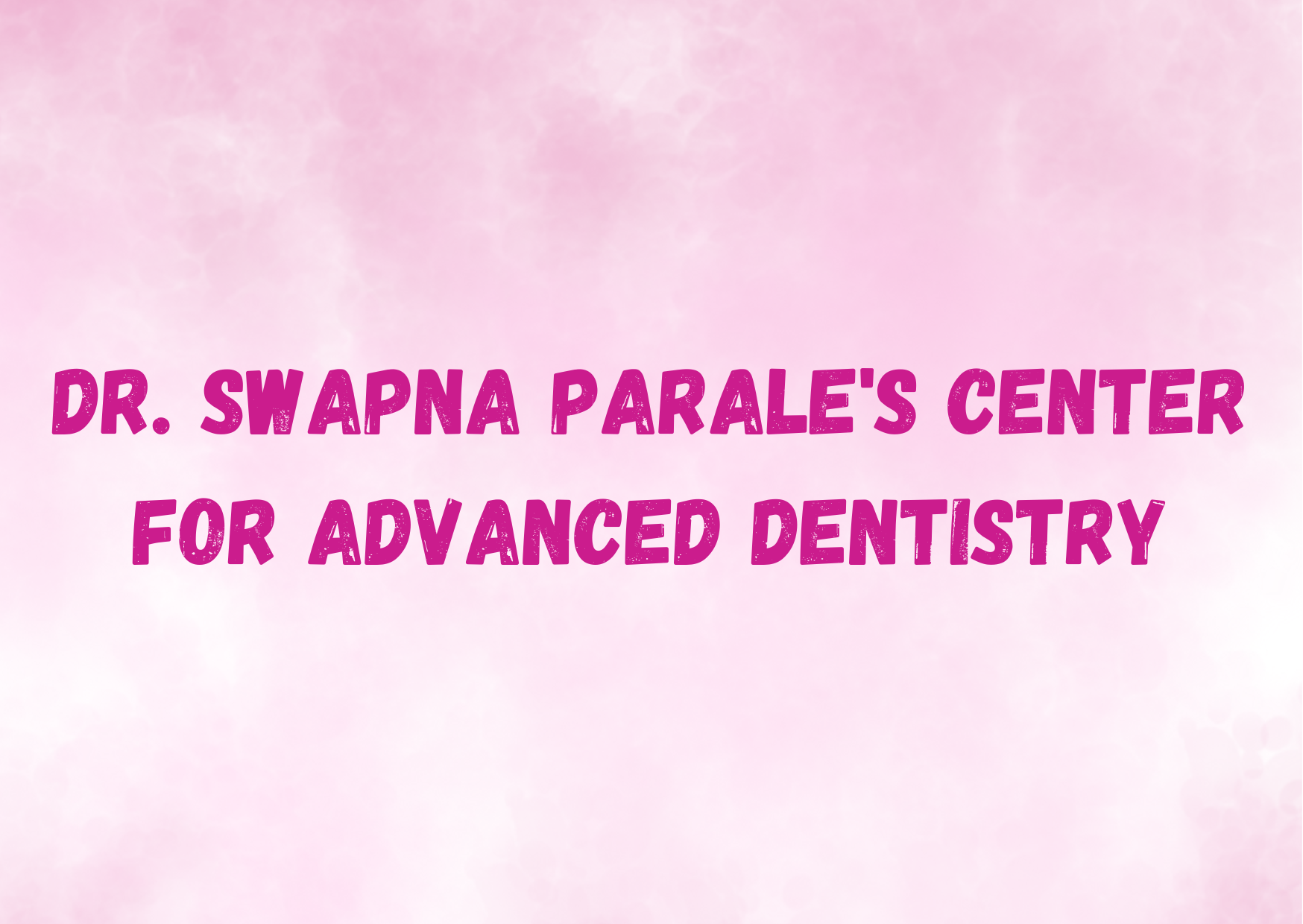 Dr. Swapna Parale's Center For Advanced Dentistry,   