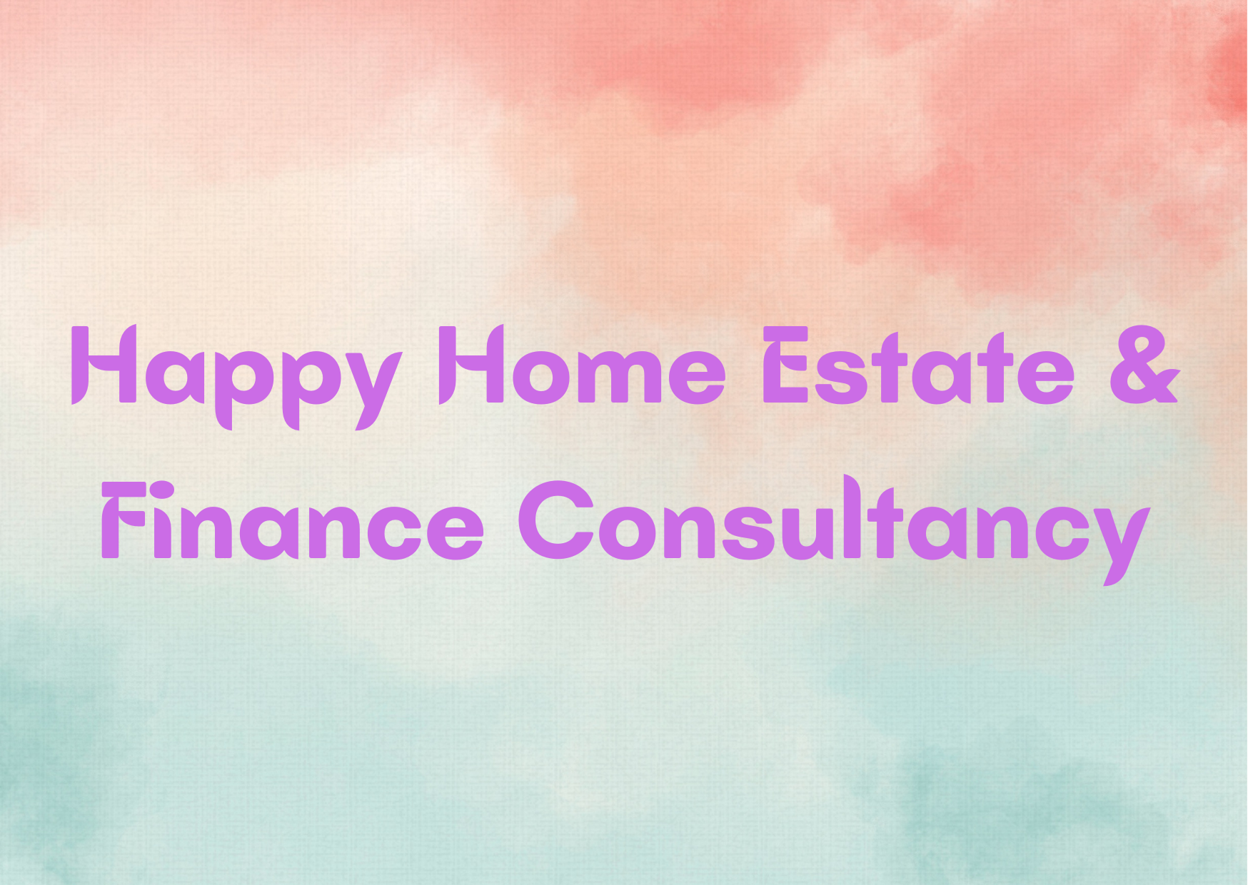 Happy Home Estate & Finance Consultancy,   