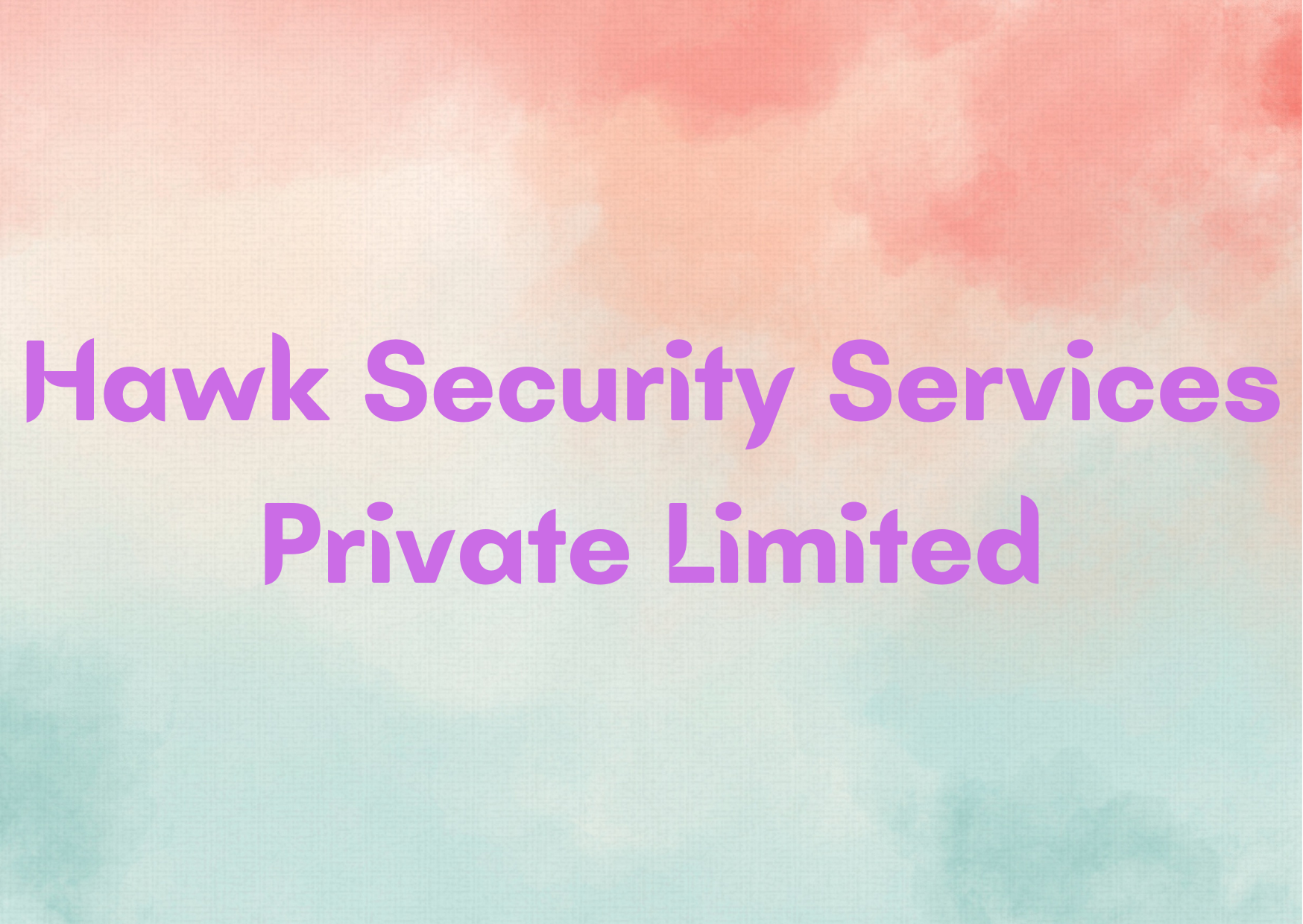 Hawk Security Services Private Limited,   