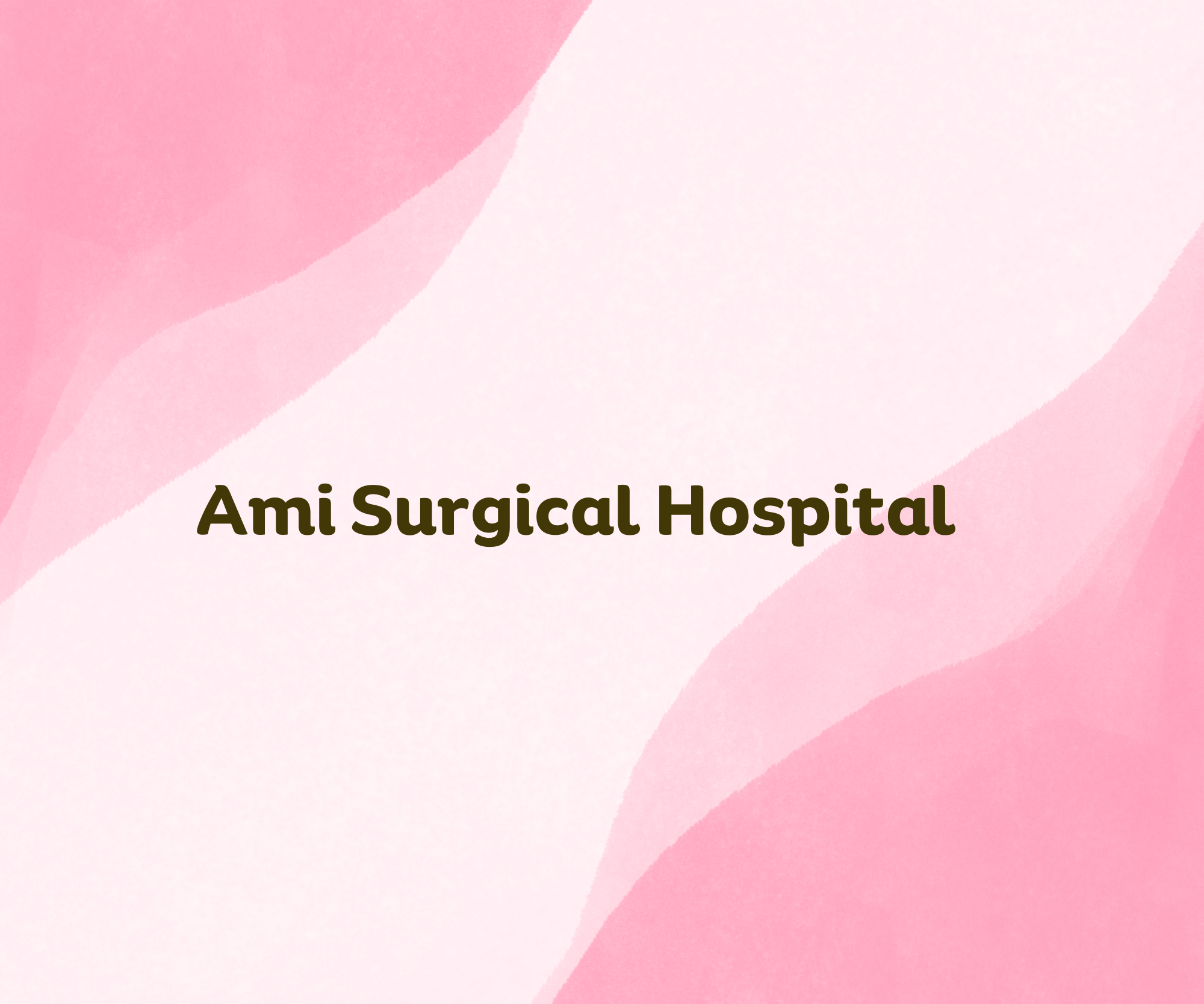 Ami Surgical Hospital,   
