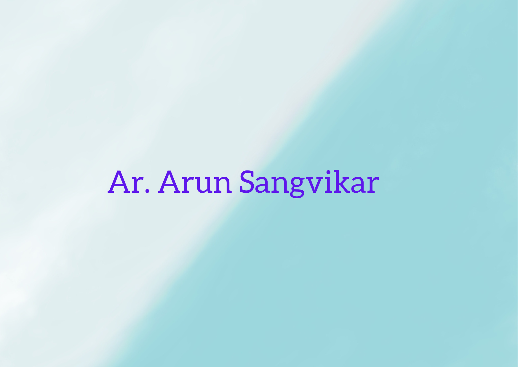 Ar. Arun Sangvikar 