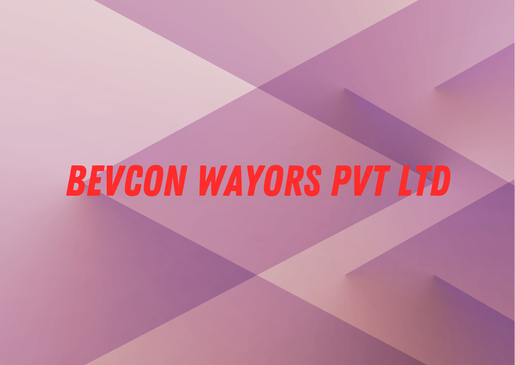 Bevcon Wayors Pvt Ltd ,   