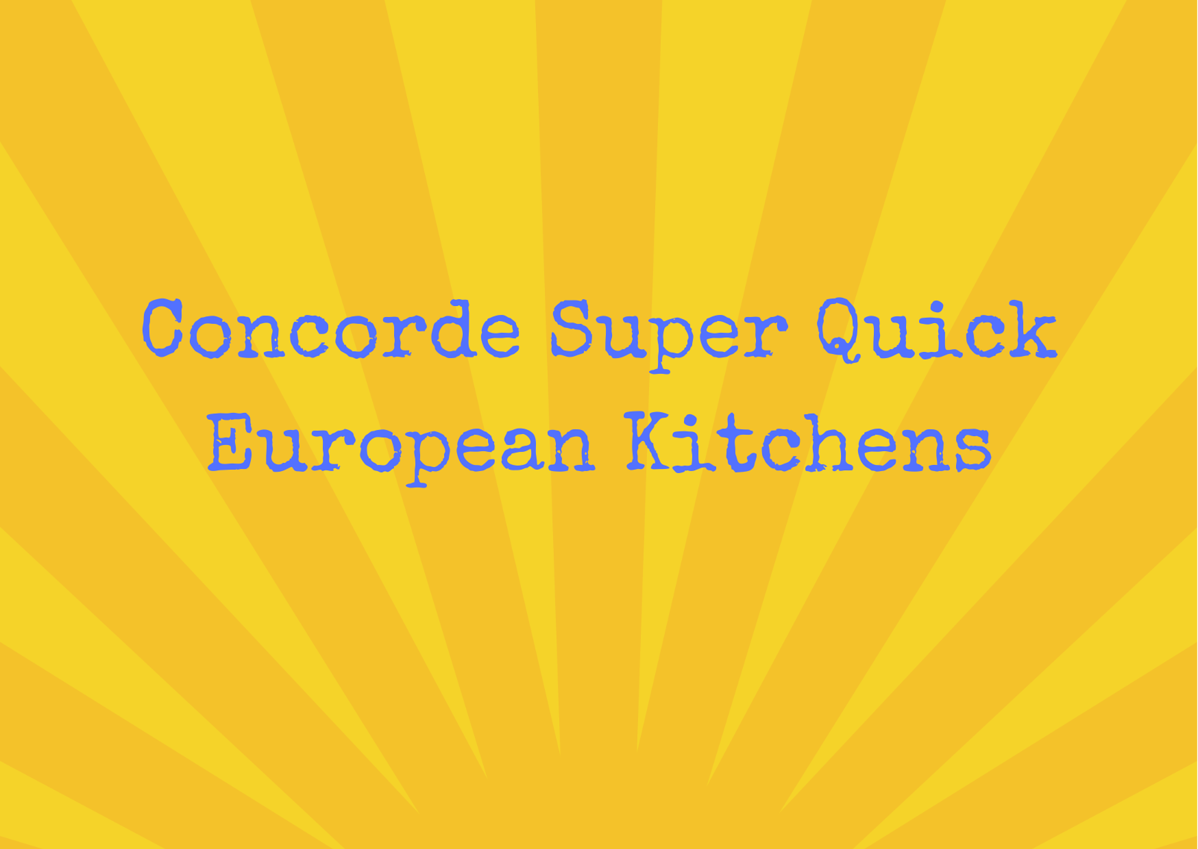 Concorde Super Quick European Kitchens,   