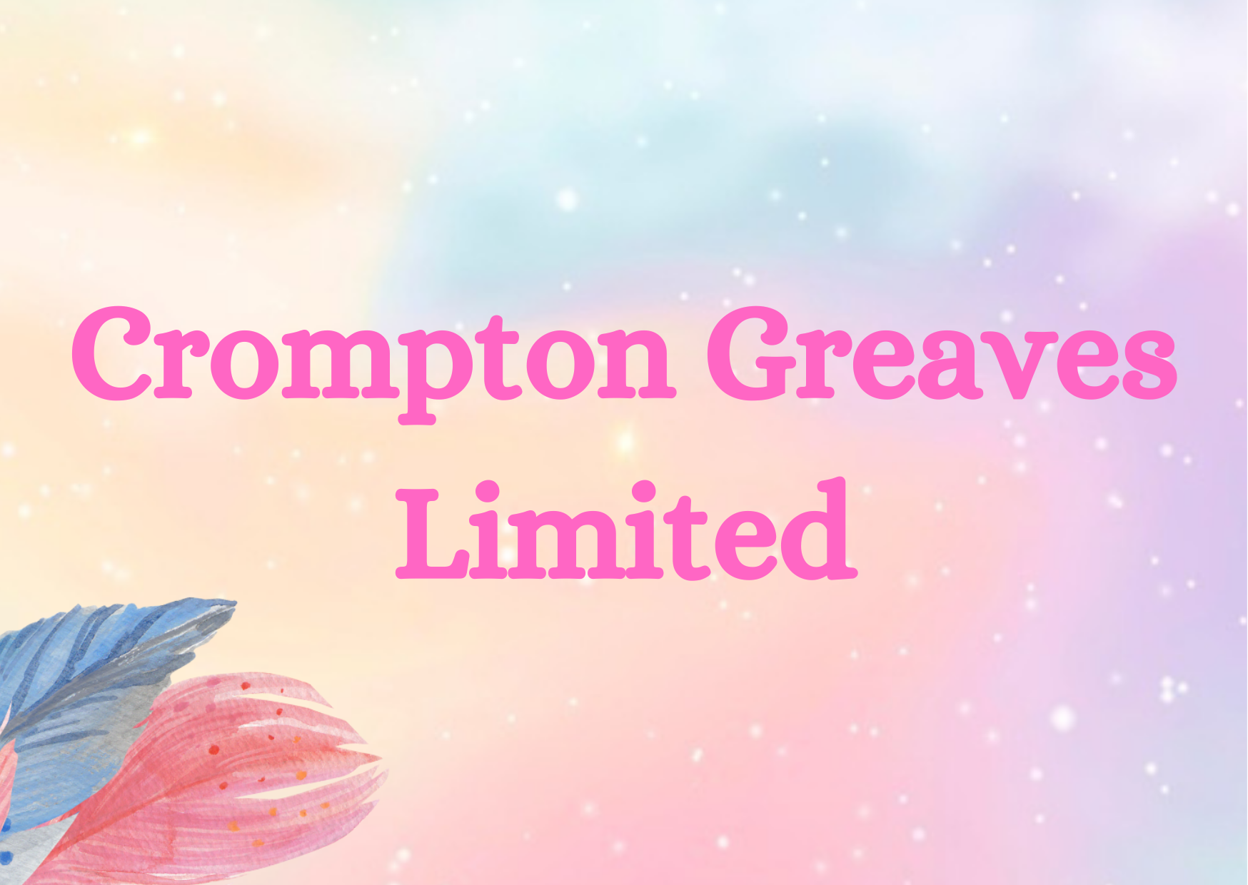 Crompton Greaves Limited,   