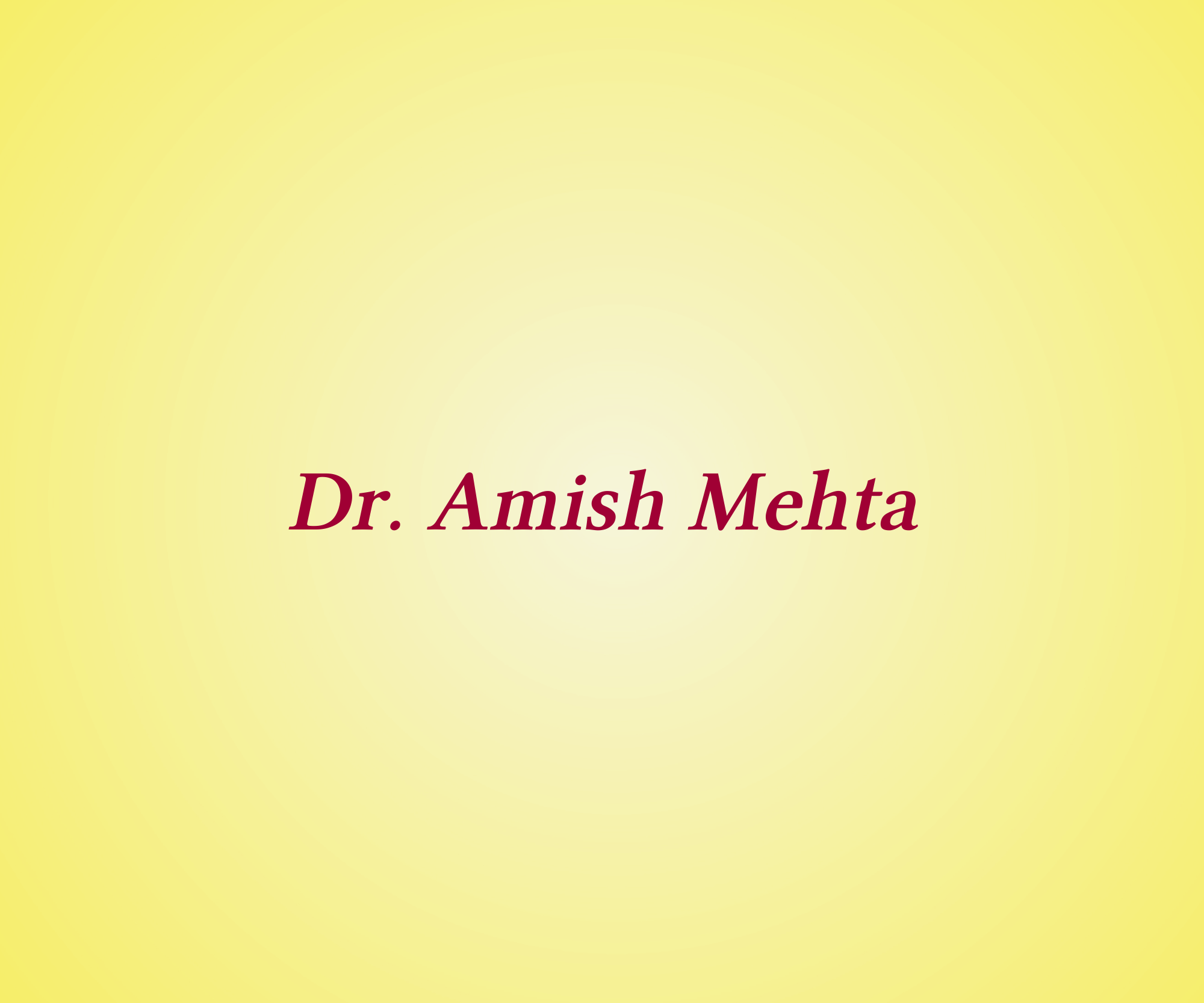 Dr.Amish Mehta,   