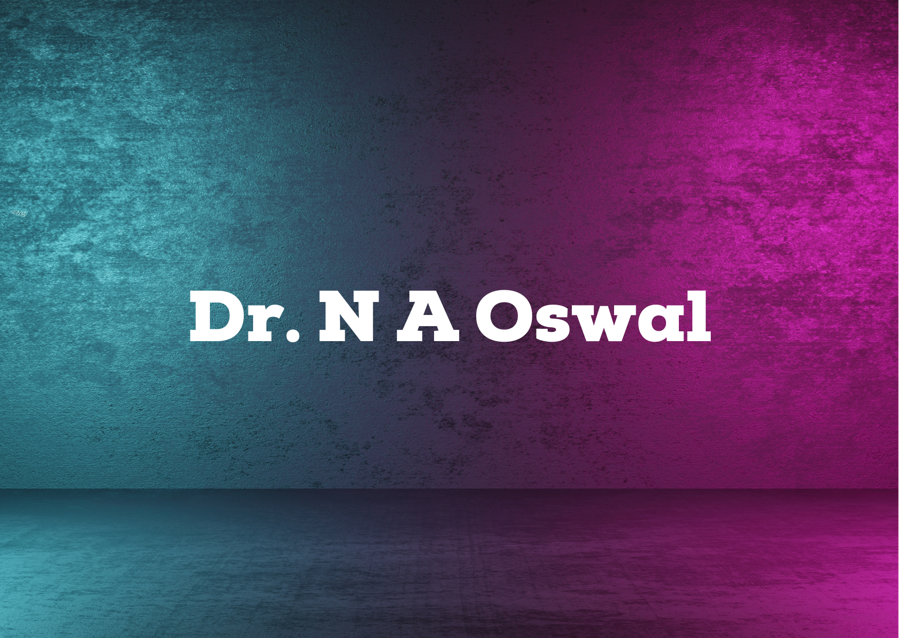 Dr. N A Oswal,   