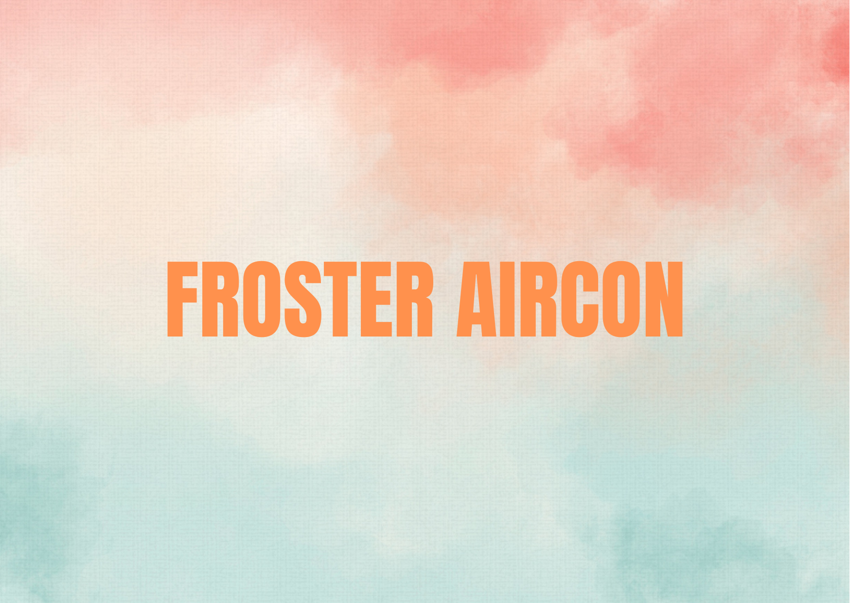  FROSTER AIRCON,   