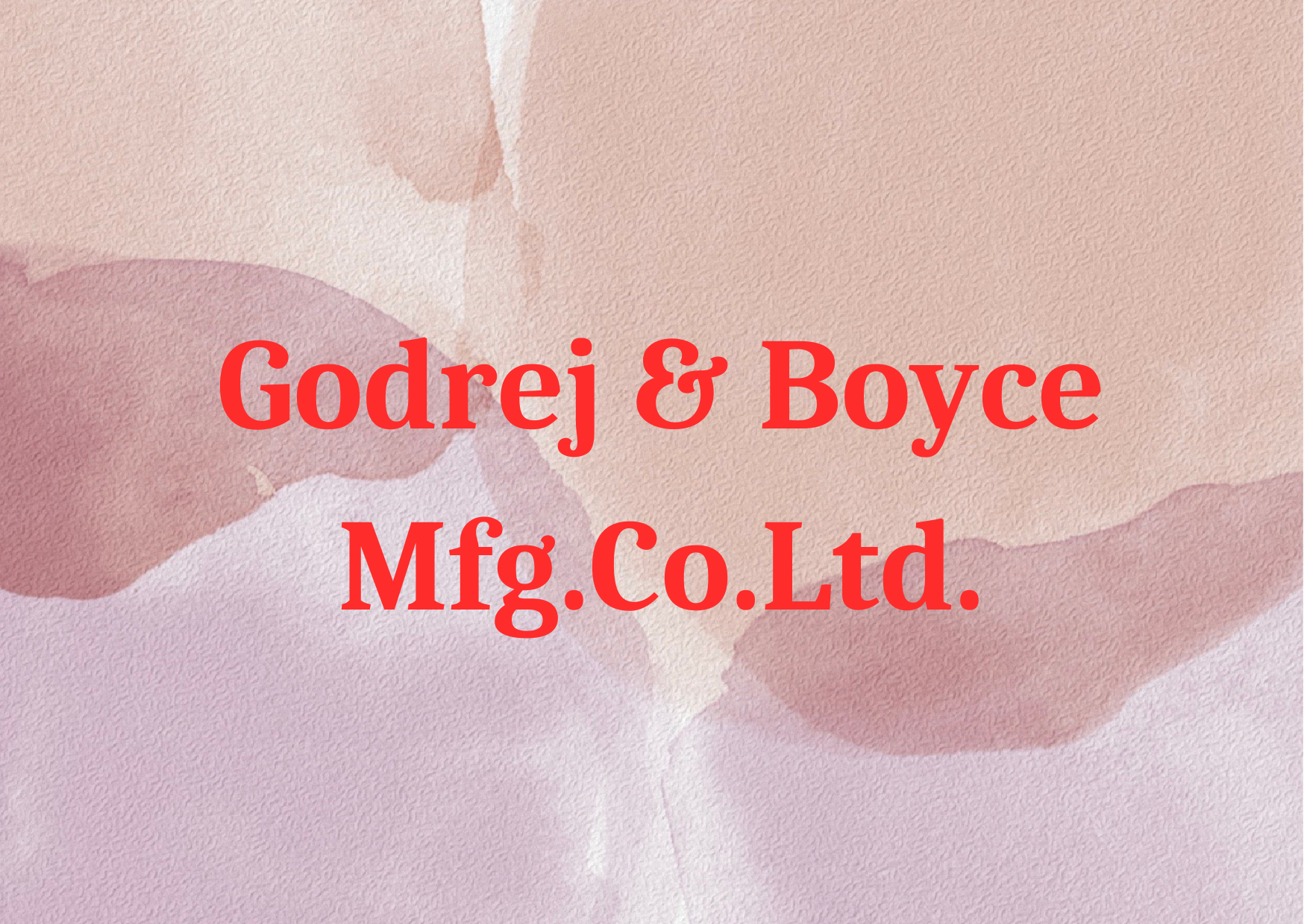 Godrej & Boyce Mfg.Co.Ltd.,   