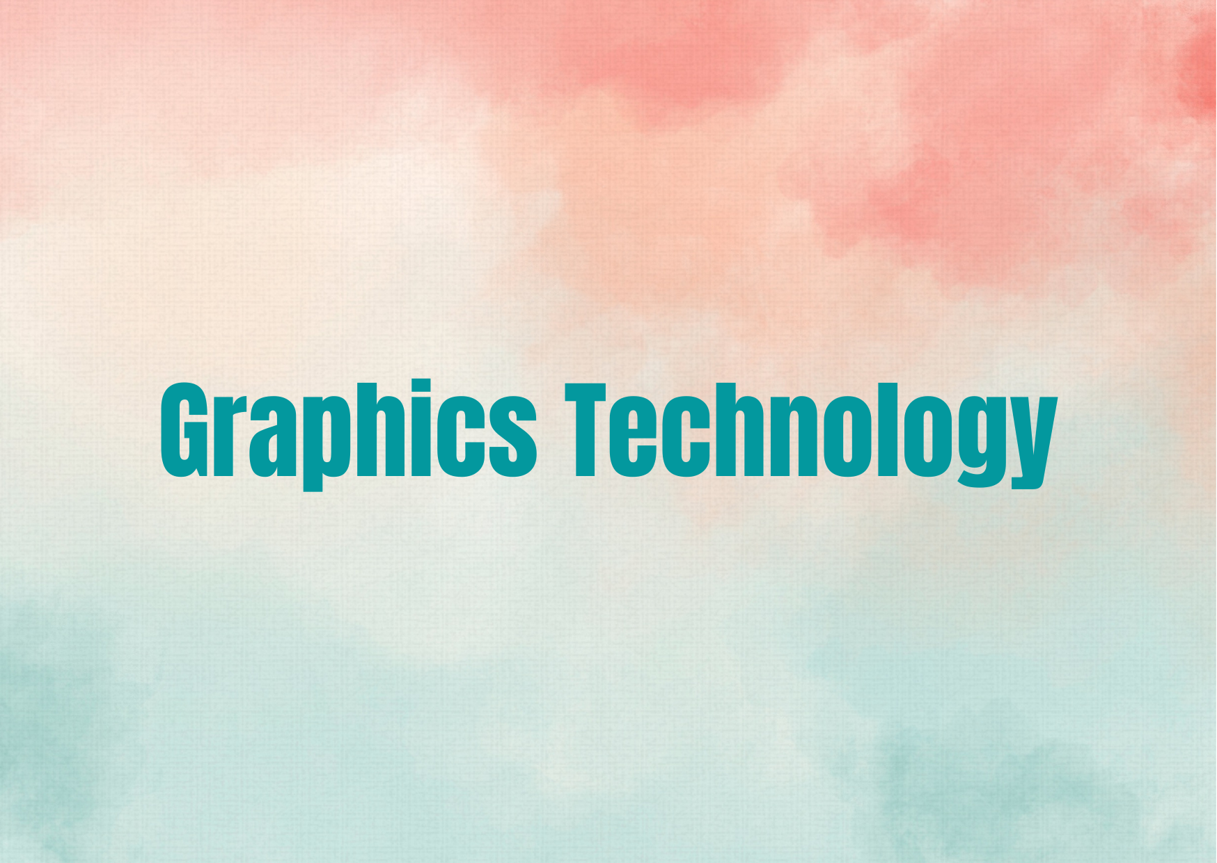 Graphics Technology,   