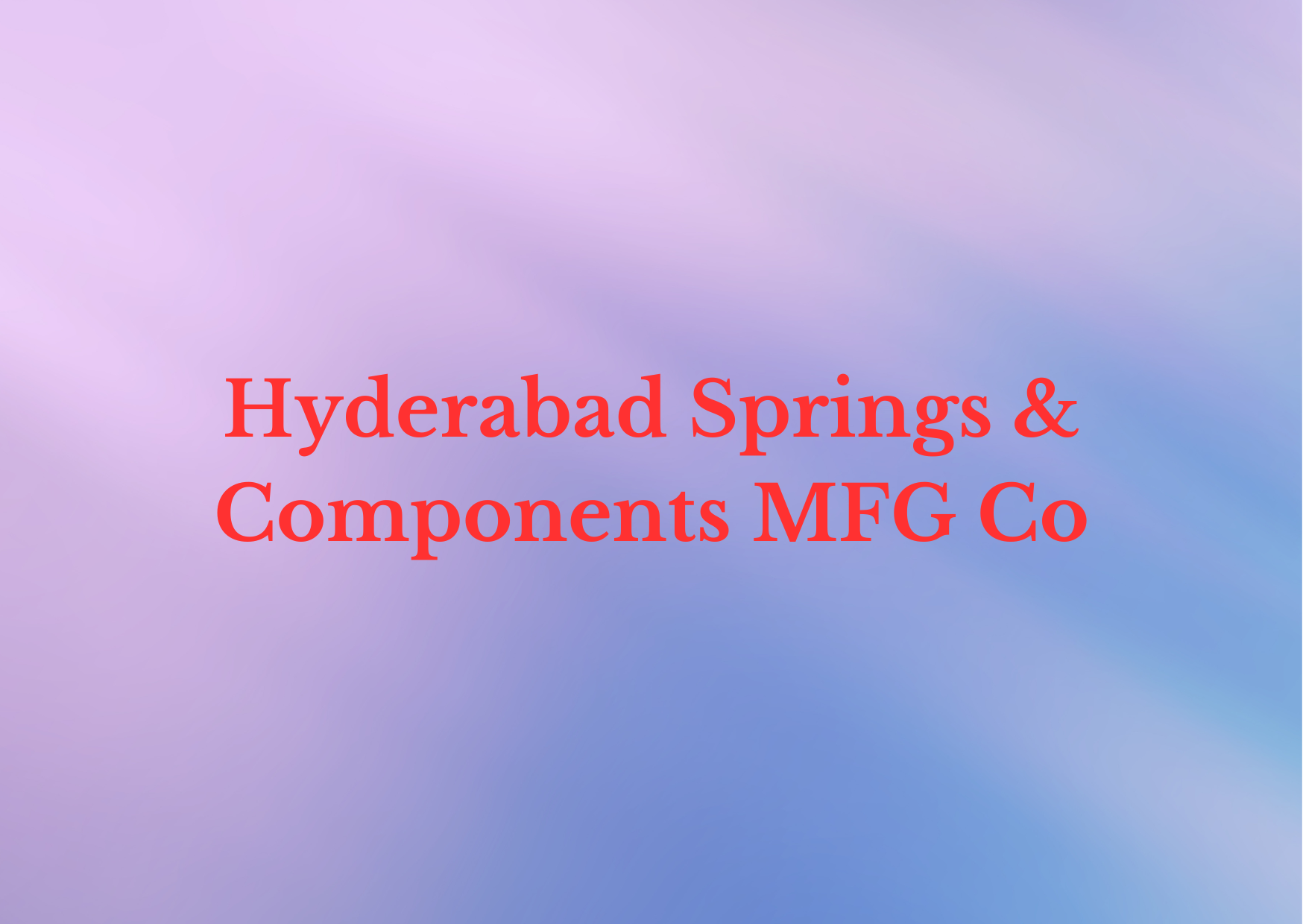 Hyderabad Springs & Components MFG Co,   