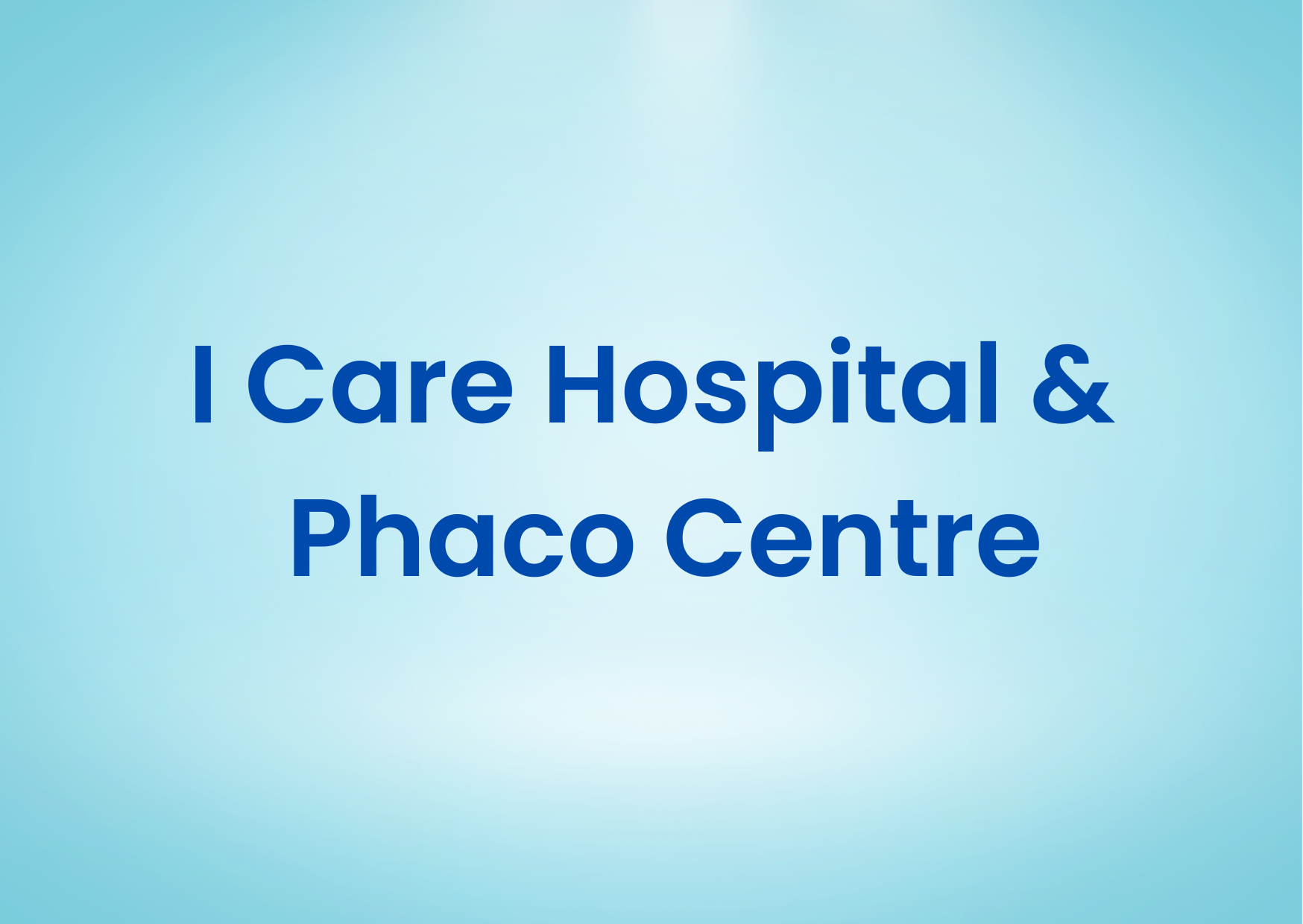 I Care Hospital & Phaco Centre,   