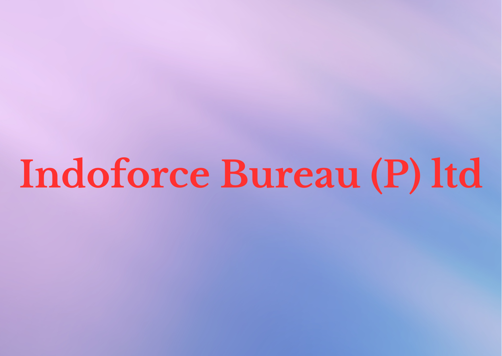 Indoforce Bureau (P) ltd,   