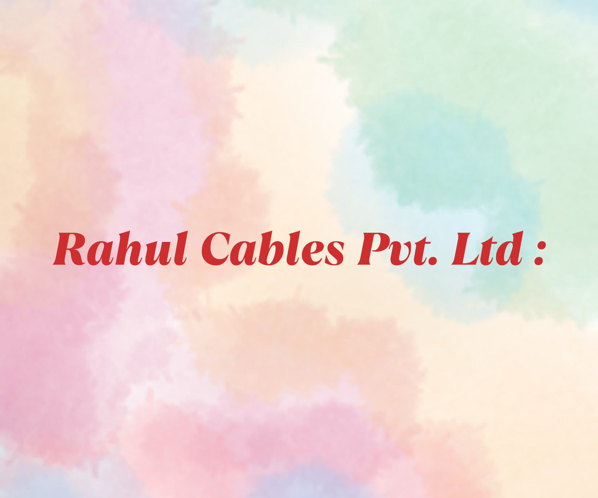 Rahul Cables Pvt. Ltd.