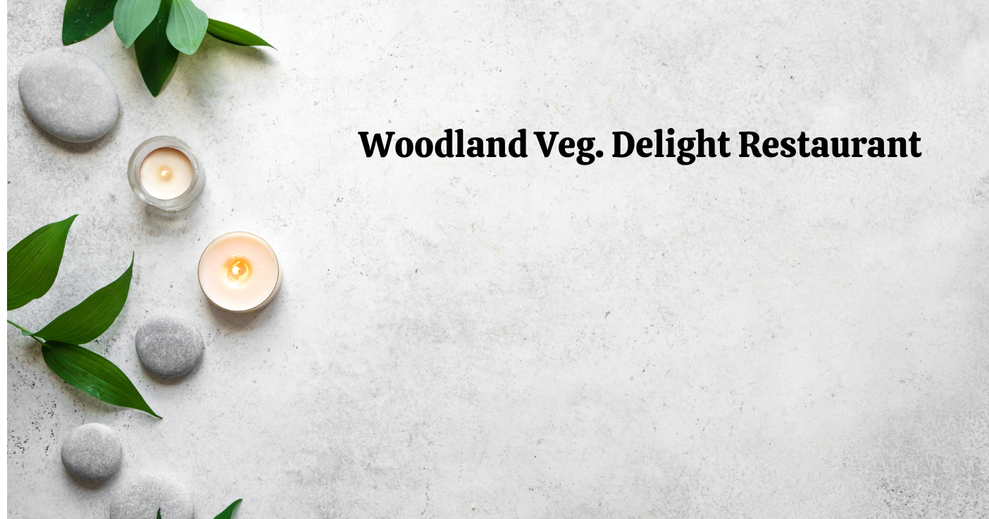 Woodland Veg. Delight Restaurant